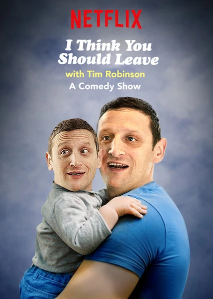 Tim Robinson: Tôi Nghĩ Bạn Nên Ra Về (Phần 1) - I Think You Should Leave With Tim Robinson (Season 1) (2019)